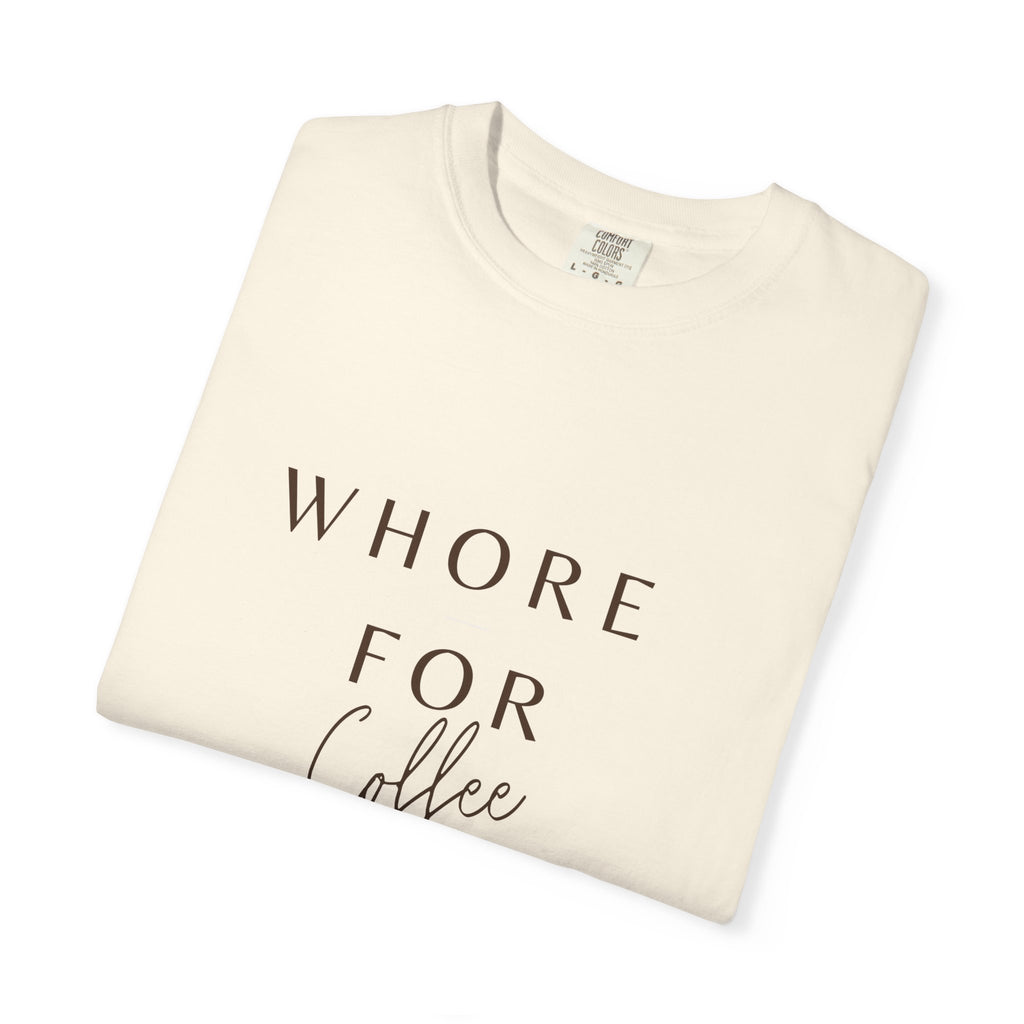 Coffee Lover Unisex T-shirt - 'Whore for Coffee' Statement Tee