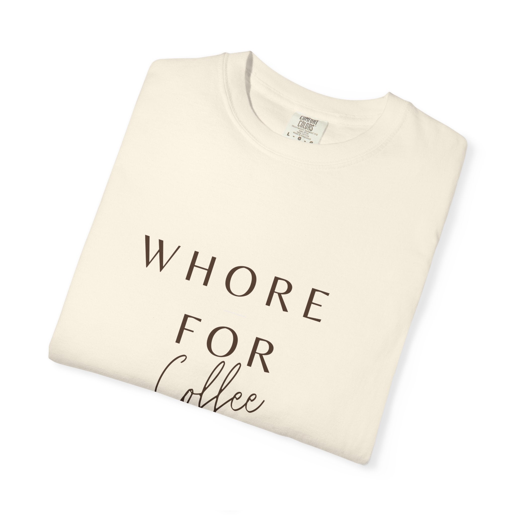 Coffee Lover Unisex T-shirt - 'Whore for Coffee' Statement Tee