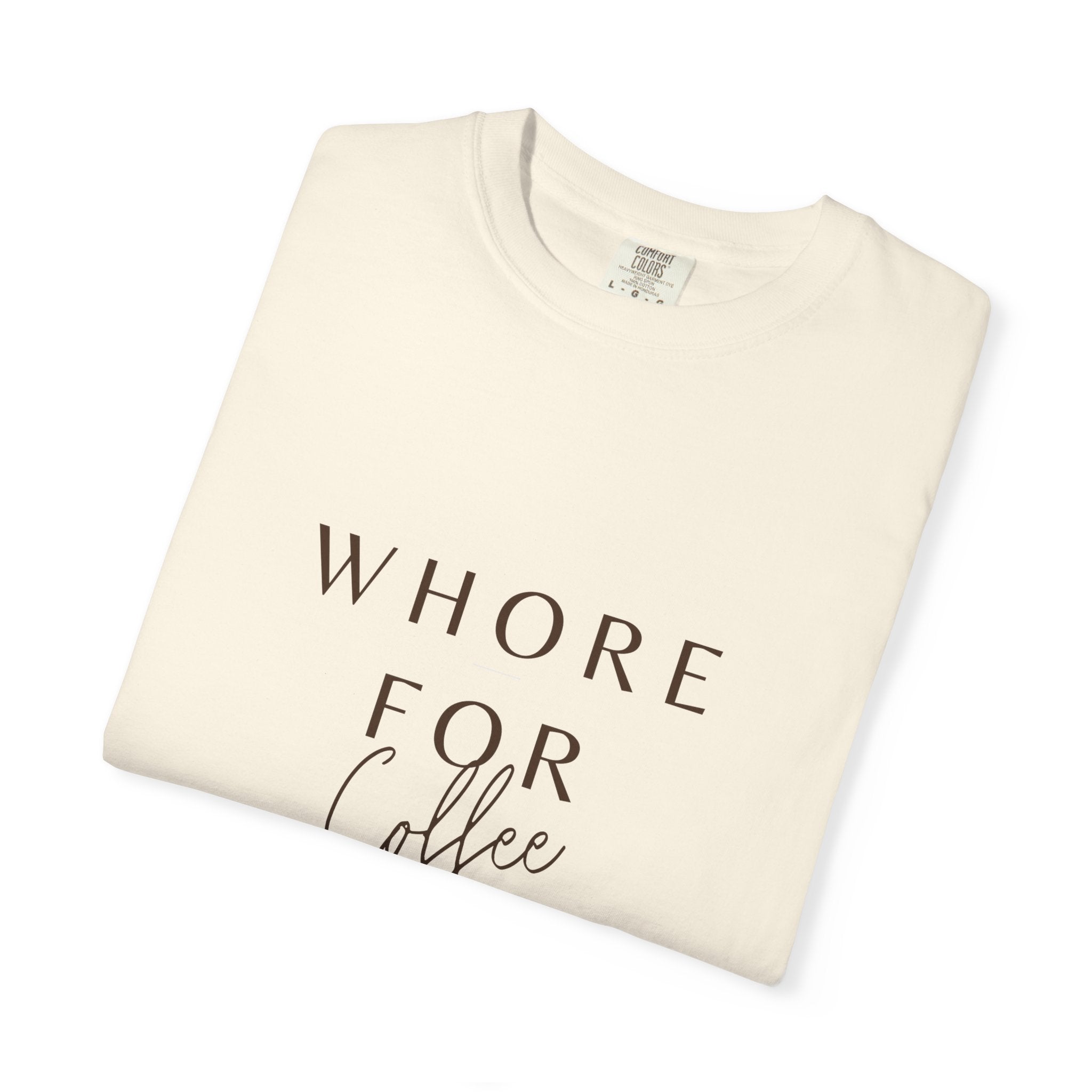 Coffee Lover T-shirt - 'Whore for Coffee' Statement Tee